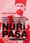 Nuri Paşa - Afrika Grupları Komutanı Kafkas İslam Ordusu Komutanı Sütlüce Fabrikasının Sahibi