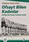 Ofsayt Bilen Kadınlar & Türkiye'de Kadın Futbolu Tarihi