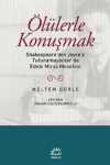 Ölülerle Konuşmak & Shakespeare'den Joyce'a Tutunamayanlar'da Edebi Miras Meselesi
