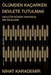 Ölümden Kaçarken Devlete Tutulmak & Devletin Kökeni Hakkında Bir İnceleme