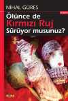 Ölünce de Kırmızı Ruj Sürüyor musunuz
