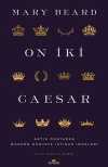 On İki Caesar & Antik Dünyadan Modern Dünyaya İktidar İmgeleri