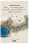 Onnik Jamgocyan Grain, Gold, and Geopolitics: Studies in Ottoman Economic and Diplomatic History