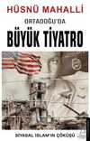 Ortadoğu'da Büyük Tiyatro & Siyasal İslamın Çöküşü