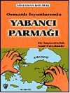 Osmanlı İsyanlarında Yabancı Parmağı  & Bir İmparatorluk Nasıl Parçalandı? 7-G-27