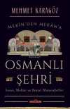 Osmanlı Şehri & İnsan, Mekan ve Beşerî Münasebetler