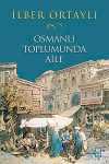 Osmanlı Toplumunda Aile (Ciltli)