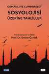 Osmanlı ve Cumhuriyet Sosyolojisi Üzerine Tahliller