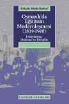 Osmanlı'da Eğitimin Modernleşmesi (1839-1908) & İslamlaşma, Otokrasi ve Disiplin
