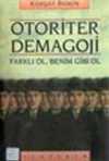 Otoriter Demagoji / Farklı Ol, Benim Gibi Ol