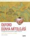 Oxford Dünya Mitolojisi & Antikçağlardan Günümüze Mitlere Çağdaş Yaklaşımlar