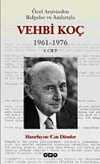 Özel Arşivinden Belgeler ve Anılarıyla Vehbi Koç 1961-1976 (2.cilt)