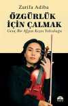 Özgürlük İçin Çalmak & Genç Bir Afgan Kızın Yolculuğu