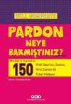 Pardon Neye Bakmıştınız? & Modern Sanatın 150 Yıllık Şaşırtıcı, Sarsıcı, Kimi Zaman da Tuhaf Hikayesi