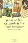Pariste Bir Osmanlı Sefiri - 28 Mehmet Çelebinin Fransa Seyahatnamesi