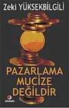 Pazarlama Mucize Değildir