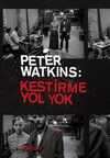 Peter Watkins: Kestirme Yol Yok