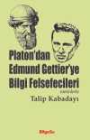 Platon'dan Edmund Gettier'ye Bilgi Felsefecileri (Metinlerle)