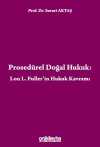 Prosedürel Doğal Hukuk & Lon L. Fuller'in Hukuk Kavramı