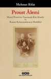 Proust Âlemi / Marcel Proust'un Yaşamında Kim Kimdir ve Roman Kahramanlarının Modelleri