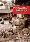 Prusia'dan Bursa'ya 8500 Yıldır Üreten Kent: Bursa