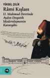 Rami Kışlası & II. Mahmud Devrinde Aydın-Despotik Modernleşmenin Karargahı