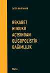 Rekabet Hukuku Açısından Oligopolistik Bağımlılık