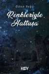 Renkleriyle Hattuşa