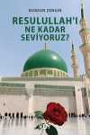 Resulullah'ı Ne Kadar Seviyoruz?