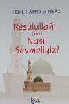 Resulullah'ı (sav) Nasıl Sevmeliyiz?