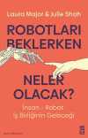 Robotları Beklerken Neler Olacak? & İnsan-Robot İş Birliğinin Geleceği