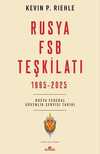 Rusya FSB Teşkilatı 1995 - 2025 Rusya Federal Güvenlik Servisi Tarihi