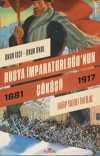 Rusya İmparatorluğu'nun Çöküşü & Harp Yahut İhtilal (1881-1917)