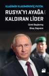 Rusya'yı Ayağa Kaldıran Lider Vladimir Vladimiroviç Putin