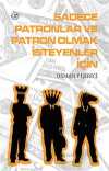 Sadece Patronlar ve Patron Olmak İsteyenler İçin