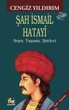 Şah İsmail Hatayî & Soyu, Yaşamı, Şiirleri