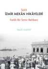 Saklı İzmir Mekan Hikayeleri (Farklı Bir İzmir Rehberi)