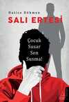 Salı Ertesi & Çocuk Susar Sen Susma!