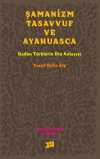 Şamanizm Tasavvuf ve Ayahuasca & Kadim Türklerin Din Anlayışı