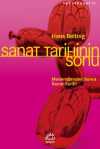 Sanat Tarihinin Sonu & Modernizmden Sonra Sanat Tarihi