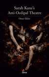 Sarah Kane's Anti-Oedipal Theatre