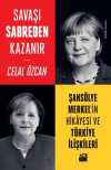 Savaşı Sabreden Kazanır & Şansölye Merkel'in Hikayesi ve Türkiye İlişkileri