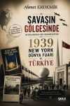 Savaşın Gölgesinde & Uluslararası Bir Organizasyon 1939 New York Dünya Fuarı ve Türkiye