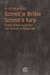 Schmitt'le Birlikte Schmitt'e Karşı & Politik Felsefe Açısından Carl Schmitt Düşüncesi