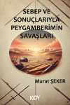 Sebep ve Sonuçlarıyla Peygamberimin Savaşları