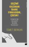 Seçimi Kazanan İdare Fırkasıdır, Çocuk! & Türkiye'de Siyaseti Okuma Kılavuzu