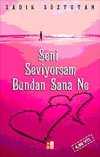 Seni Seviyorsam Bundan Sanane