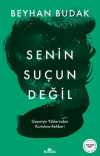 Senin Suçun Değil & Geçmişin Yüklerinden Kurtulma Rehberi