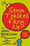 Senin Tehlikeli Fikrin Ne?