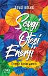 Sevgi Ötesi Enerji & Enerjin Kadar Varsın